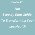 The Step by Step Guide To Transforming Your Leg Health